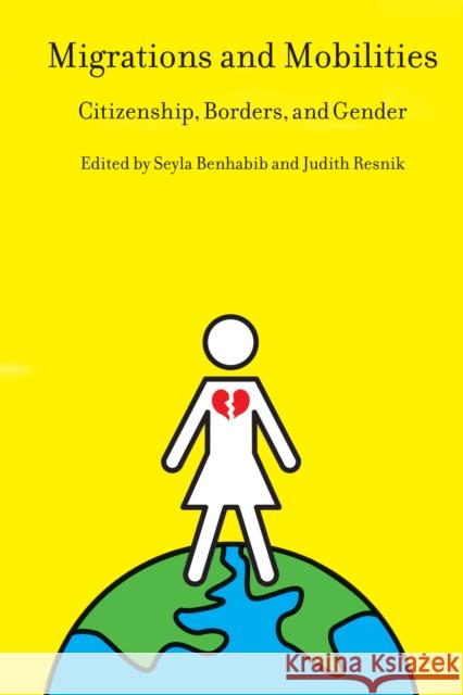 Migrations and Mobilities: Citizenship, Borders, and Gender Benhabib, Seyla 9780814775998 NEW YORK UNIVERSITY PRESS - książka