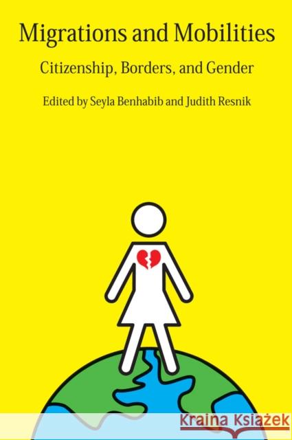 Migrations and Mobilities: Citizenship, Borders, and Gender Benhabib, Seyla 9780814776001 NEW YORK UNIVERSITY PRESS - książka