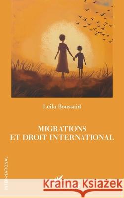 Migrations et droit international Leila Boussaid 9782140498268 Editions L'Harmattan - książka