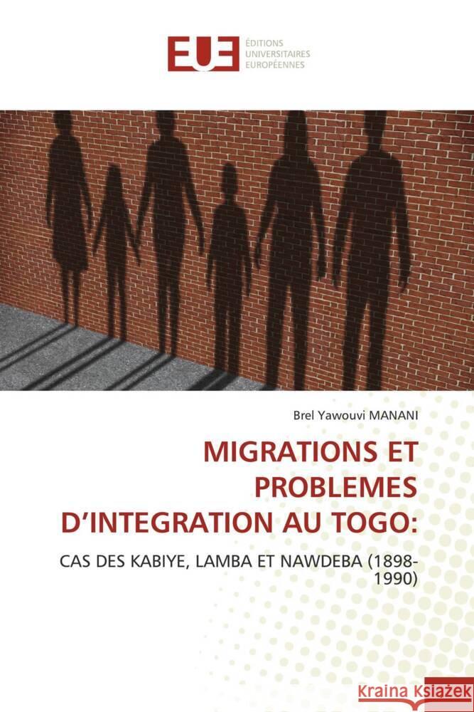 MIGRATIONS ET PROBLEMES D'INTEGRATION AU TOGO: MANANI, Brel Yawouvi 9786203456202 Éditions universitaires européennes - książka