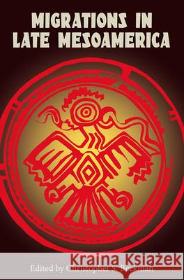 Migrations in Late Mesoamerica Christopher S. Beekman 9780813066103 University Press of Florida - książka
