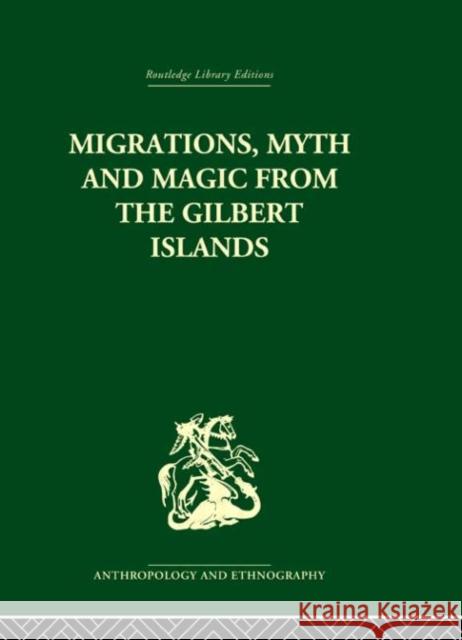 Migrations, Myth and Magic from the Gilbert Islands : Early Writings of Sir Arthur Grimble Arthur Grimble 9780415330558 Routledge - książka