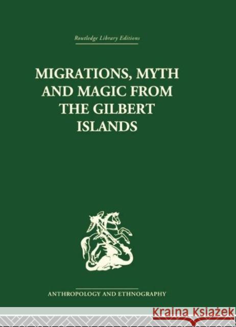 Migrations, Myth and Magic from the Gilbert Islands: Early Writings of Sir Arthur Grimble Rosemary Grimble 9780415758819 Routledge - książka