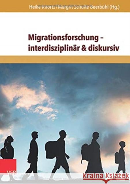Migrationsforschung - Interdisziplinar & Diskursiv: Internationale Forschungsertrage Zu Migration in Wirtschaft, Geschichte Und Gesellschaft Knortz, Heike 9783847111566 V&R Unipress - książka
