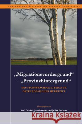 Migrationsvordergrund - Provinzhintergrund: Deutschsprachige Literatur Osteuropäischer Herkunft Dunker, Axel 9789004462564 Brill - książka
