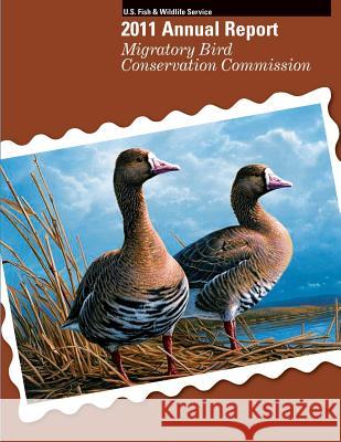 Migratory Bird Conservation Commission 2011 Annual Report U. S. Fis U. S. Departmen 9781484143346 Createspace - książka