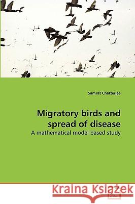 Migratory birds and spread of disease Chatterjee, Samrat 9783639268256 VDM Verlag - książka