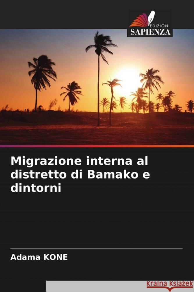 Migrazione interna al distretto di Bamako e dintorni Kone, Adama 9786203942057 Edizioni Sapienza - książka