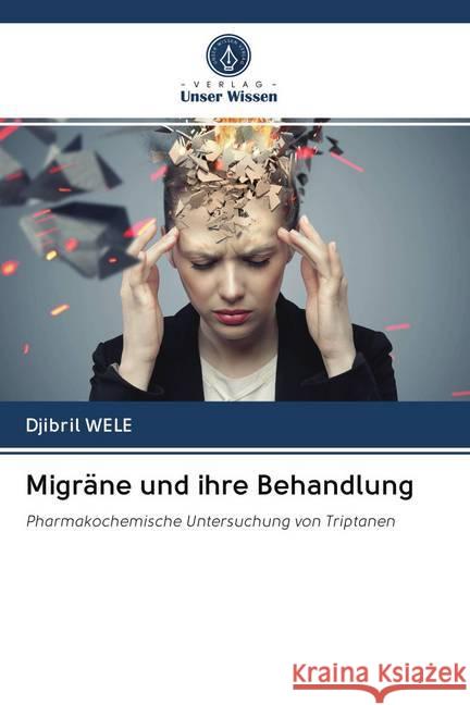 Migräne und ihre Behandlung WELE, Djibril 9786202742481 Verlag Unser Wissen - książka