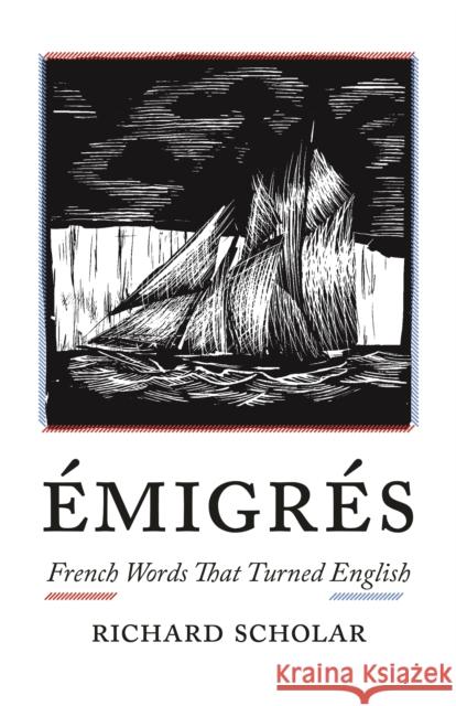 Émigrés: French Words That Turned English Scholar, Richard 9780691190327 Princeton University Press - książka