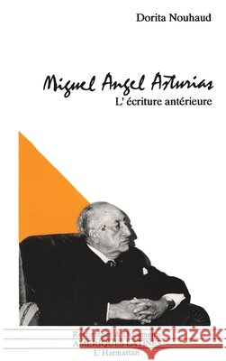 Miguel Angel Asturias: L'?criture ant?rieure Nouhaud Dorita                           9782738410078 Editions L'Harmattan - książka