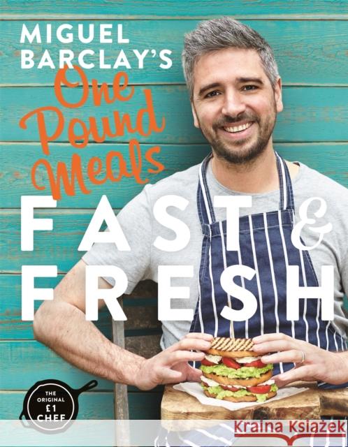 Miguel Barclay's FAST & FRESH One Pound Meals: Delicious Food For Less Miguel Barclay 9781472245632 Headline Publishing Group - książka