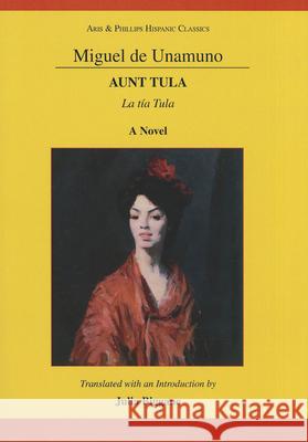 Miguel de Unamuno: Aunt Tula: La Tía Tula: A Novel Biggane, Julia 9781908343239 Aris & Phillips - książka