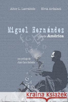 Miguel Hernández Desde América Larrabide, Aitor L. 9780938738244 University of Texas-Pan American Press - książka