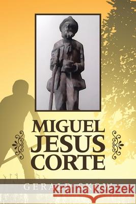 Miguel Jesus Corte Gerald Skow 9781665509671 Authorhouse - książka