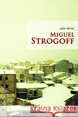 Miguel Strogoff Julio Verne Ruben Fresneda Iris Verdejo 9781503001978 Createspace - książka