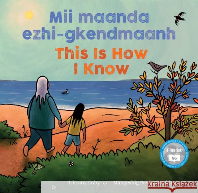 MII Maanda Ezhi-Gkendmaanh / This Is How I Know: Niibing, Dgwaagig, Bboong, Mnookmig Dbaadjigaade Maanpii Mzin'igning / A Book about the Seasons Luby, Brittany 9781773063263 Groundwood Books - książka