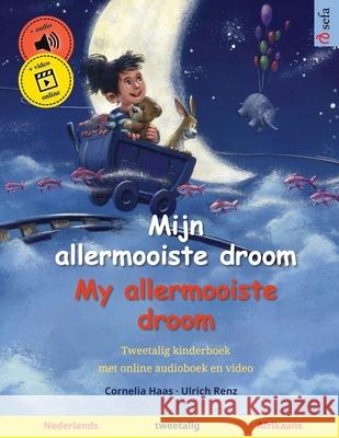 Mijn allermooiste droom - My allermooiste droom (Nederlands - Afrikaans): Tweetalig kinderboek, met online audioboek en video Cornelia Haas Ulrich Renz Gino Morillo Morales 9783739948638 Sefa Verlag - książka