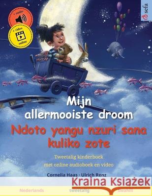 Mijn allermooiste droom - Ndoto yangu nzuri sana kuliko zote (Nederlands - Swahili): Tweetalig kinderboek, met online audioboek en video Cornelia Haas Ulrich Renz Gino Morillo Morales 9783739948454 Sefa Verlag - książka