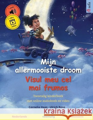 Mijn allermooiste droom - Visul meu cel mai frumos (Nederlands - Roemeens): Tweetalig kinderboek, met online audioboek en video Cornelia Haas Ulrich Renz Gino Morillo Morales 9783739948553 Sefa Verlag - książka