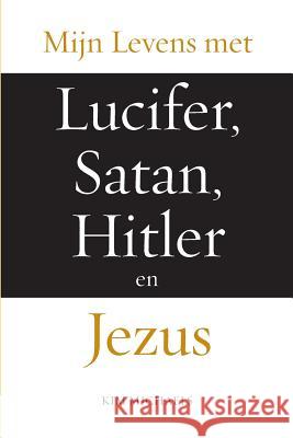 Mijn Levens met Lucifer, Satan, Hitler en Jezus Kim Michaels 9788793297524 More to Life Publishing - książka