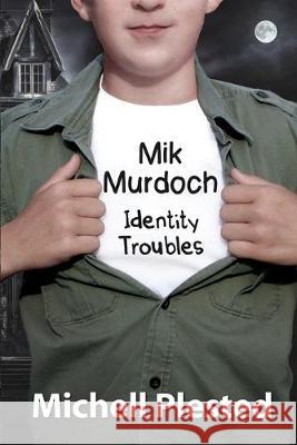 Mik Murdoch: Identity Troubles Michell Plested 9781988361185 Evil Alter Ego Press - książka