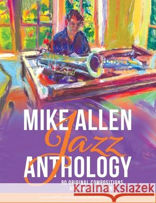 Mike Allen Jazz Anthology: 90 Original Compositions and Recollections Mike Allen Christian Casolary 9780228850670 Tellwell Talent - książka