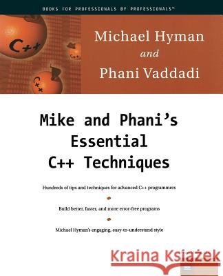 Mike and Phani's Essential C++ Techniques Michael Hyman, Phani Vaddadi 9781893115040 APress - książka