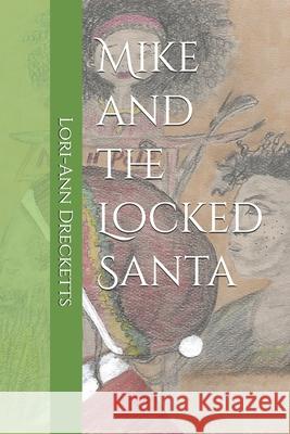 Mike and the Locked Santa Lori-Ann Drecketts, Maryna Iamkova 9781081925826 Independently Published - książka