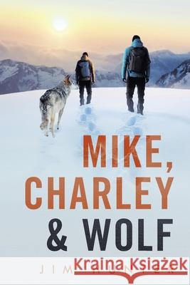 Mike, Charley & Wolf Jim Hunter 9781698706405 Trafford Publishing - książka