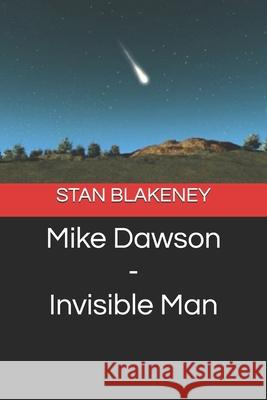 Mike Dawson - Invisible Man Stan Blakeney 9781725938496 Createspace Independent Publishing Platform - książka