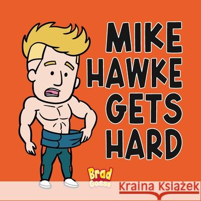 Mike Hawke Gets Hard Brad Gosse 9798332077074 Independently Published - książka