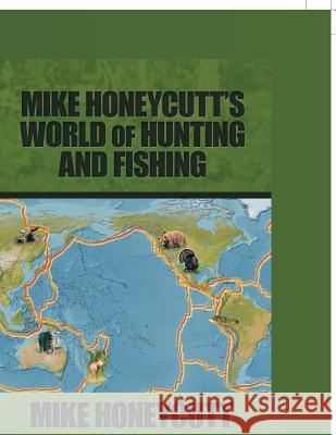 Mike Honeycutt's World of Hunting and Fishing Mike Honeycutt 9781490789262 Trafford Publishing - książka