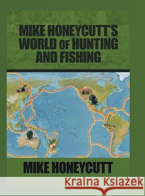 Mike Honeycutt's World of Hunting and Fishing Mike Honeycutt 9781490789279 Trafford Publishing - książka