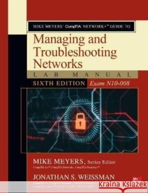 Mike Meyers' Comptia Network+ Guide to Managing and Troubleshooting Networks Lab Manual, Sixth Edition (Exam N10-008) Weissman, Jonathan 9781264274741 McGraw-Hill Education - książka