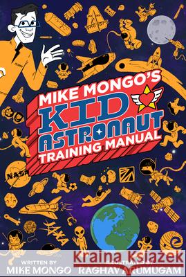 Mike Mongo's Kid Astronaut Training Manual Mike Mongo Raghav Arumugam 9781963981087 Fair Share Publishing - książka