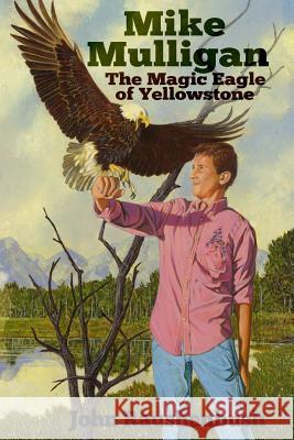 Mike Mulligan: The Magic Eagle of Yellowstone John Raushenbush Art Davidson 9780692837603 HR Dowling - książka