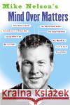 Mike Nelson's Mind Over Matters Michael J. Nelson 9780060936143 HarperCollins Publishers