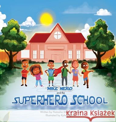 Mike Nero and The Superhero School Natasha Melissa Carlow Kyle Stephen 9781955119023 Purple Butterfly Press - książka