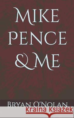 Mike Pence & Me Coel Hen Bryan O'Nolan  9798850544980 Independently Published - książka