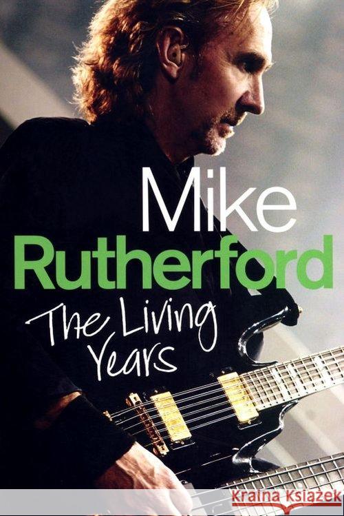 Mike Rutherford - The Living Years Rutherford Mike 9788363785185 Kagra - książka