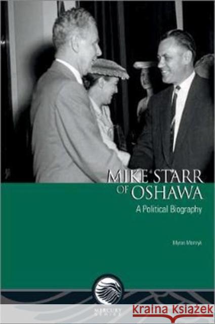 Mike Starr of Oshawa: A Political Biography Myron Momryk 9780776625911 University of Ottawa Press - książka