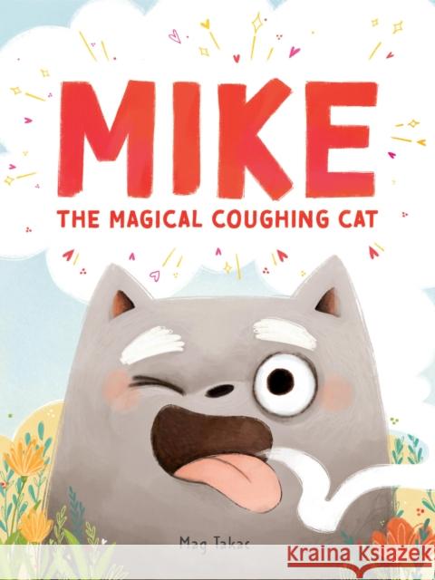 Mike the Magical Coughing Cat Mag Takac 9781454954019 Union Square Kids - książka
