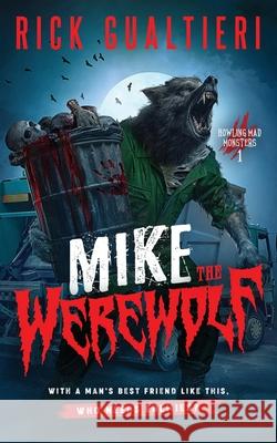 Mike The Werewolf: A Horror Comedy Rick Gualtieri 9781940415475 Freewill Press LLC - książka
