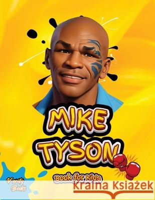 Mike Tyson Book for Kids: The ultimate biography of the legendary Heavy Weight Champion for Kids, colored pages. Books 9784188261279 Verity Books - książka