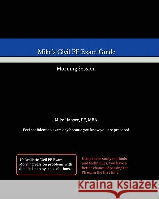 Mike's Civil PE Exam Guide: Morning Session Mike Hansen 9781453716342 Createspace - książka