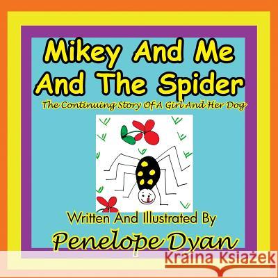 Mikey and Me and the Spider---The Continuing Story of a Girl and Her Dog Penelope Dyan Penelope Dyan 9781935118954 Bellissima Publishing - książka