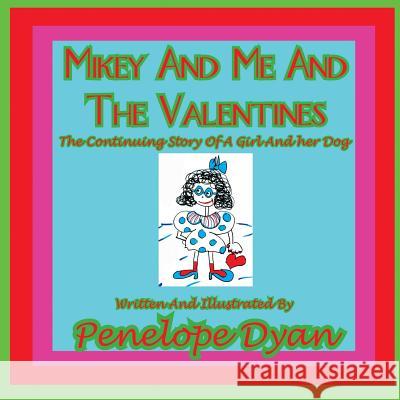 Mikey and Me and the Valentines---The Continuing Story of a Girl and Her Dog Penelope Dyan Penelope Dyan 9781935118961 Bellissima Publishing - książka