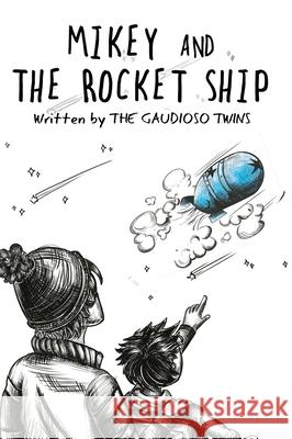Mikey and the Rocket Ship Twins The Gaudioso Twins 9798985582840 James E Gaudioso - książka