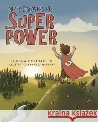 Mikey Discovers His Super Power Lorena Dolinar Olga Barinova 9781525536120 FriesenPress - książka